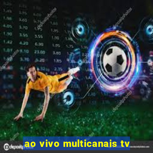 ao vivo multicanais tv